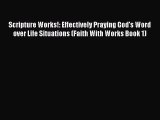 Scripture Works!: Effectively Praying God's Word over Life Situations (Faith With Works Book