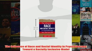 The Influence of Race and Racial Identity in Psychotherapy Toward a Racially Inclusive