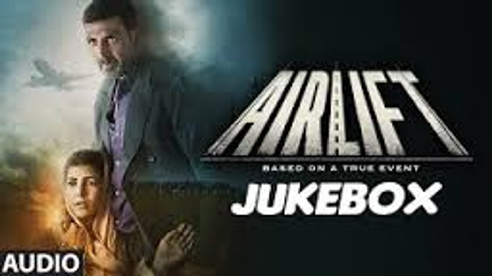 AIRLIFT Full Audio Songs (JUKEBOX)  Akshay Kumar, Nimrat Kaur