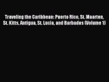 Traveling the Caribbean: Puerto Rico St. Maarten St. Kitts Antigua St. Lucia and Barbados (Volume