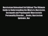 Narcissism Unleashed 3rd Edition! The Ultimate Guide to Understanding the Mind of a Narcissist