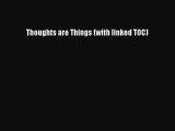 Thoughts are Things (with linked TOC) [Read] Online