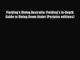 Fielding's Diving Australia: Fielding's In-Depth Guide to Diving Down Under (Periplus editions)