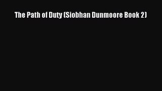 The Path of Duty (Siobhan Dunmoore Book 2) [PDF Download] Full Ebook