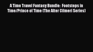 A Time Travel Fantasy Bundle:  Footsteps in Time/Prince of Time (The After Cilmeri Series)