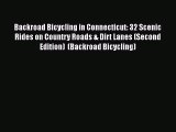 Backroad Bicycling in Connecticut: 32 Scenic Rides on Country Roads & Dirt Lanes (Second Edition)
