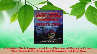 Read  Captain Nick Logan and the Pirates of Perrys Cove The Search for the Lost Diamond of the EBooks Online