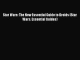 Star Wars: The New Essential Guide to Droids (Star Wars: Essential Guides) [Download] Full