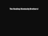 The Healing (Kentucky Brothers) [Read] Full Ebook