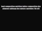 food composition nutrition tables composition des aliments tableaux des valeurs nutritives