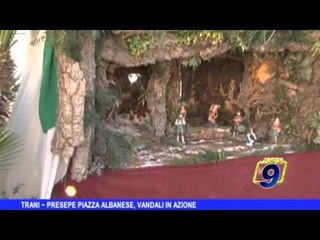 Trani - Presepe in piazza Albanese, vandali in azione