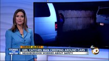 Girl catches man creeping around cars