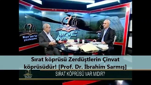 Sırat köprüsü Zerdüştlerin Çinvat köprüsüdür! [Prof. Dr. İbrahim Sarmış]