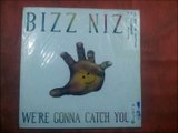 BIZZ NIZZ.(WE'RE GONNA CATCH YOU!.(D.J. MIX.)(12''.)(1989.)