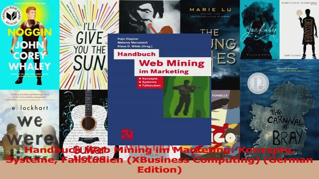 PDF Download Handbuch Web Mining im Marketing Konzepte Systeme Fallstudien XBusiness Computing PDF Online