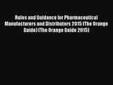 Rules and Guidance for Pharmaceutical Manufacturers and Distributors 2015 (The Orange Guide)