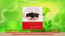 Read  Acceptance and Commitment Therapy for Eating Disorders A ProcessFocused Guide to Ebook Free