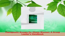 Read  Therapeutic Groups for Obese Women A Group Leaders Handbook Ebook Free