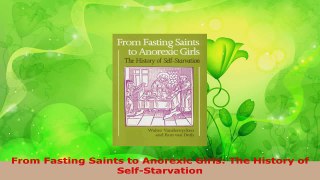 Download  From Fasting Saints to Anorexic Girls The History of SelfStarvation PDF Online