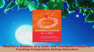 Download  Beyond a Shadow of a Diet The Therapists Guide to Treating Compulsive Eating Disorders Ebook Online