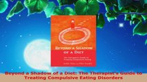 Download  Beyond a Shadow of a Diet The Therapists Guide to Treating Compulsive Eating Disorders Ebook Online