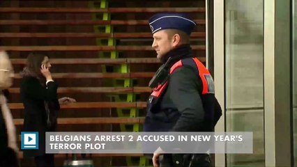 Belgians arrest 2 accused in New Year's terror plot