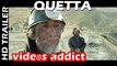 Quetta - A city of forgotten Dreams - Official Trailer - Pakistani Movie 2016