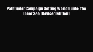 Pathfinder Campaign Setting World Guide: The Inner Sea (Revised Edition) [Download] Full Ebook