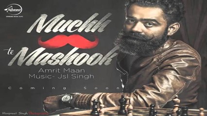 Muchh Te Mashook (Full Song) - Amrit Maan - JSL - Latest Punjabi Songs 2015