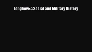 Longbow: A Social and Military History [PDF] Online