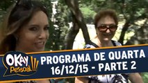 Okay Pessoal!!! 16.12.15 - Quarta - Parte 2