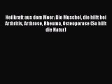 Heilkraft aus dem Meer: Die Muschel die hilft bei Arthritis Arthrose Rheuma Osteoporose (So