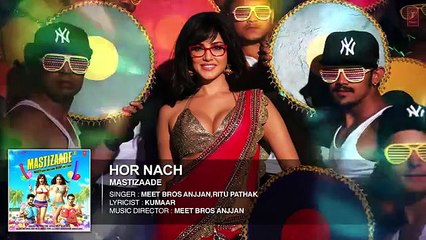 Hor Nach Full Song Mastizaade Sunny Leone Tusshar Kapoor Ritesh De