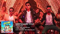 MASTIZAADE Title Song Audio Sunny Leone Tusshar Kapoor Ritesh Deshmukh Meet Bros Anjjan