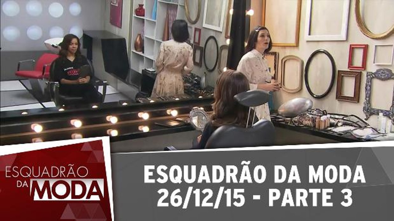 Esquadrão da Moda - 26.12.15 - Parte 3