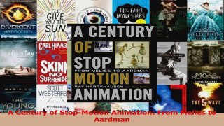 PDF Download  A Century of StopMotion Animation From Melies to Aardman Read Online