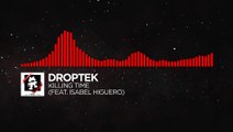 [DnB] - Droptek - Killing Time (feat. Isabel Higuero) [Monstercat Release] (qykmob6NB8g)