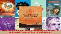 PDF Download  Walt Disney and Europe European Influences on the Animated Feature Films of Walt Disney Download Full Ebook