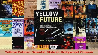 PDF Download  Yellow Future Oriental Style in Hollywood Cinema Read Online