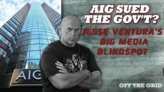 AIG Sued the Gov't? Jesse Ventura's Big Media Blindspot