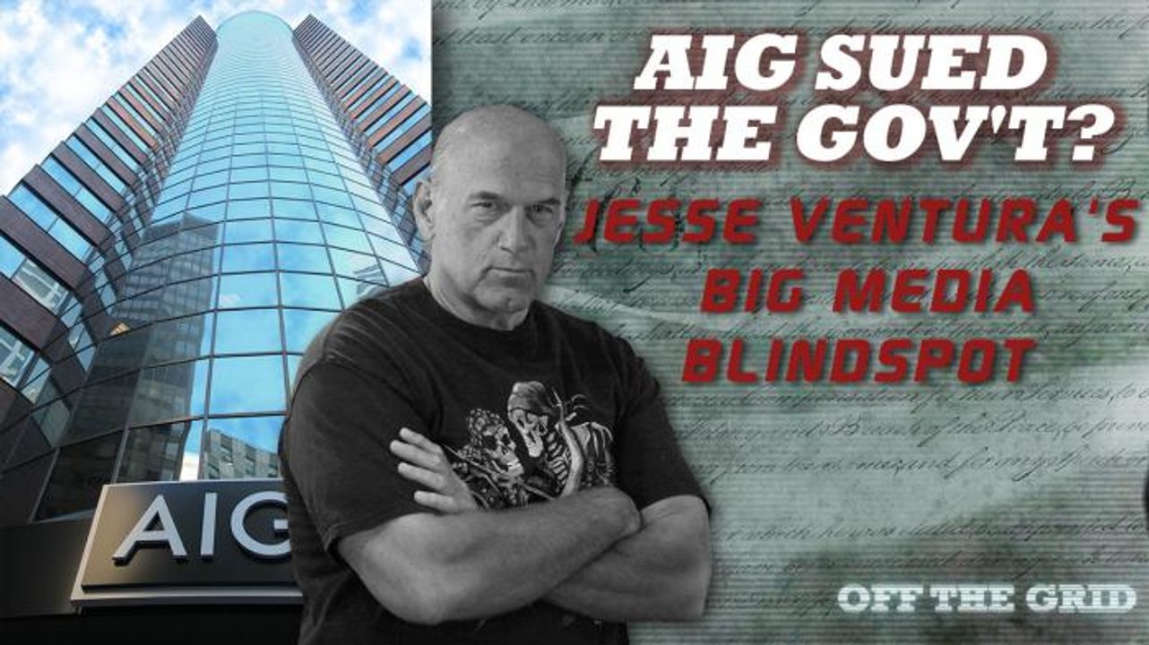 AIG Sued the Gov't? Jesse Ventura's Big Media Blindspot