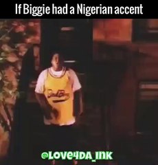 Biggie dubbed with a Nigerian accent is amazing