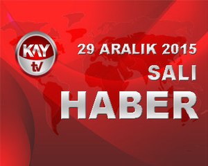 29 ARALIK 2015 KAYTV HABER