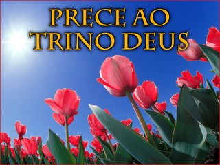 09 Prece ao Trino Deus