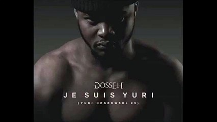 Dosseh - Je Suis Yuri (YURI NEGROWSKI #9)