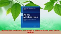Read  Aging Mechanisms Longevity Metabolism and Brain Aging Ebook Free