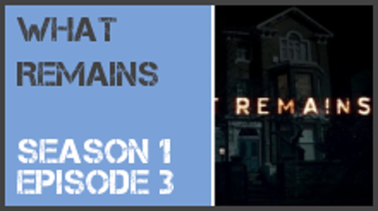What Remains season 1 episode 3 s1e3