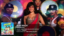 Hor Nach Full Song (Audio) | Mastizaade | Sunny Leone, Tusshar Kapoor, Ritesh Deshmukh