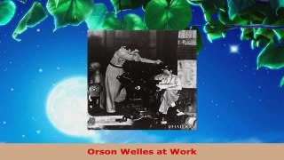 Read  Orson Welles at Work EBooks Online