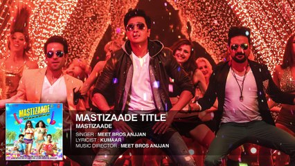 MASTIZAADE Title Song (Audio) | Sunny Leone, Tusshar Kapoor, Ritesh Deshmukh | Meet Bros Anjjan